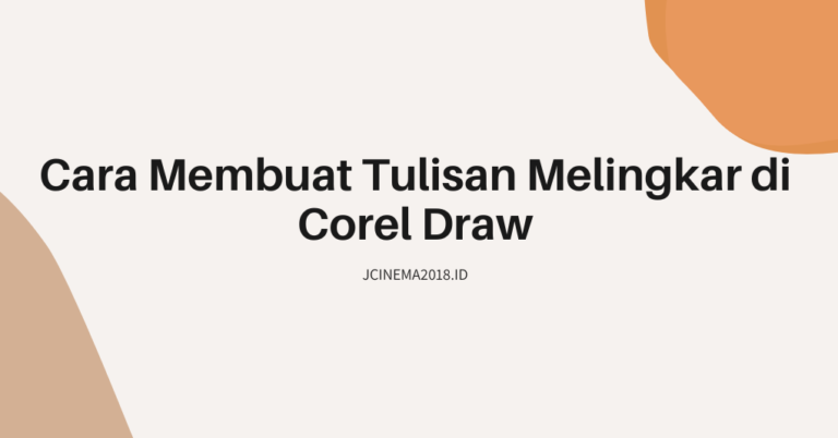 Cara Membuat Tulisan Melingkar Di Corel Draw Terbaru Jcinema Id