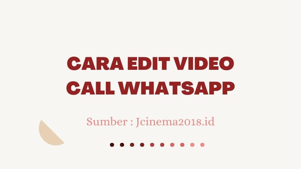 cara edit video call whatsapp
