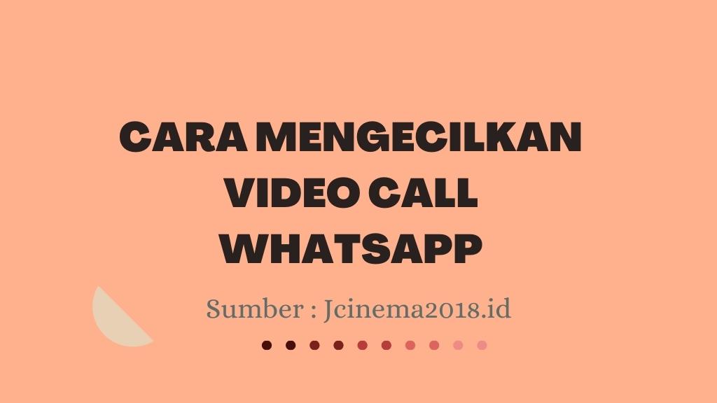 Cara mengecilkan video call whatsapp