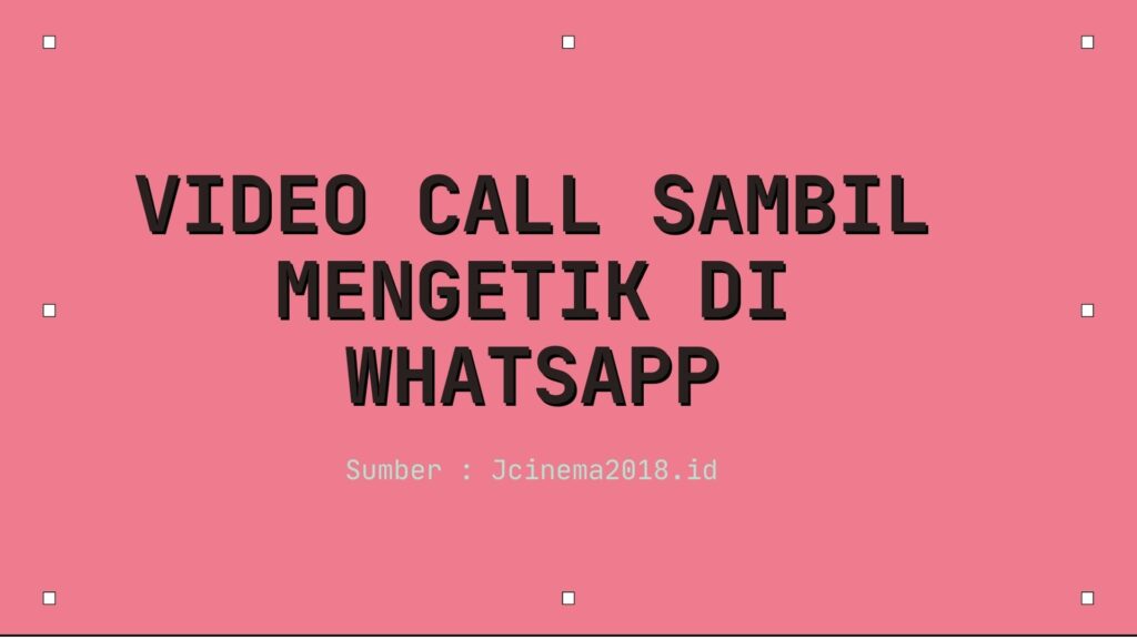 Video Call Sambil Mengetik di Whatsapp