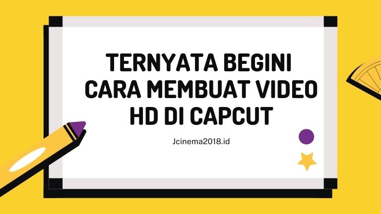 Cara Membuat Video HD di Capcut