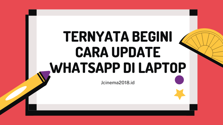 Ternyata Begini Cara Update Whatsapp di Laptop