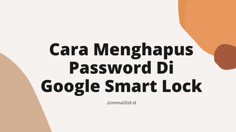 Cara Menghapus Password Di Google Smart Lock