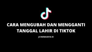 CARA MENGUBAH DAN MENGGANTI TANGGAL LAHIR DI TIKTOK