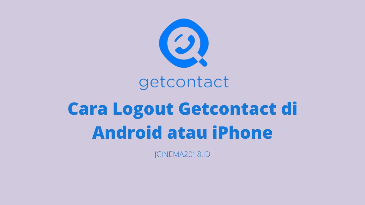 Cara Logout Getcontact di Android atau iPhone