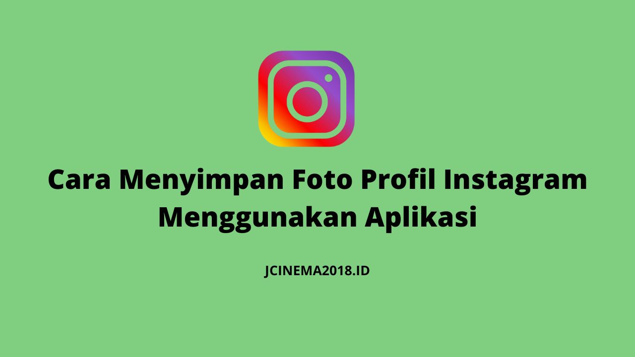 Cara Menyimpan Foto Profil Instagram Menggunakan Aplikasi
