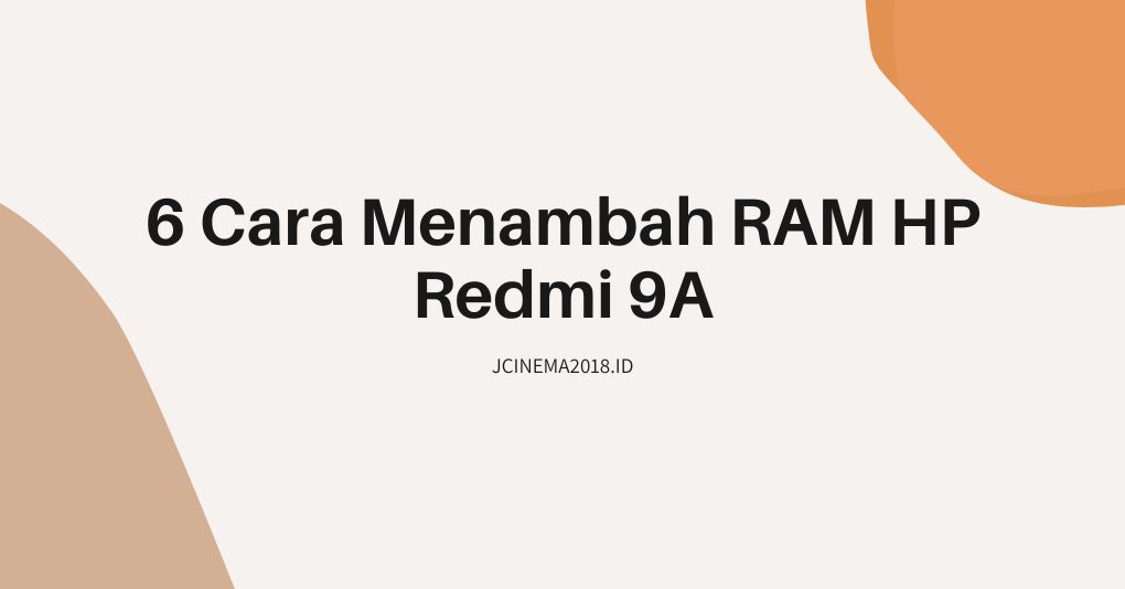 6 Cara Menambah RAM HP Redmi 9A