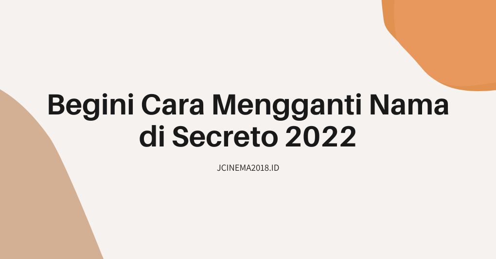 Cara Mengganti Nama di Secreto 2022