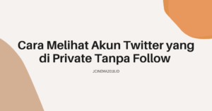 Cara Melihat Akun Twitter yang di Private Tanpa Follow