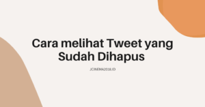 Cara melihat Tweet yang Sudah Dihapus