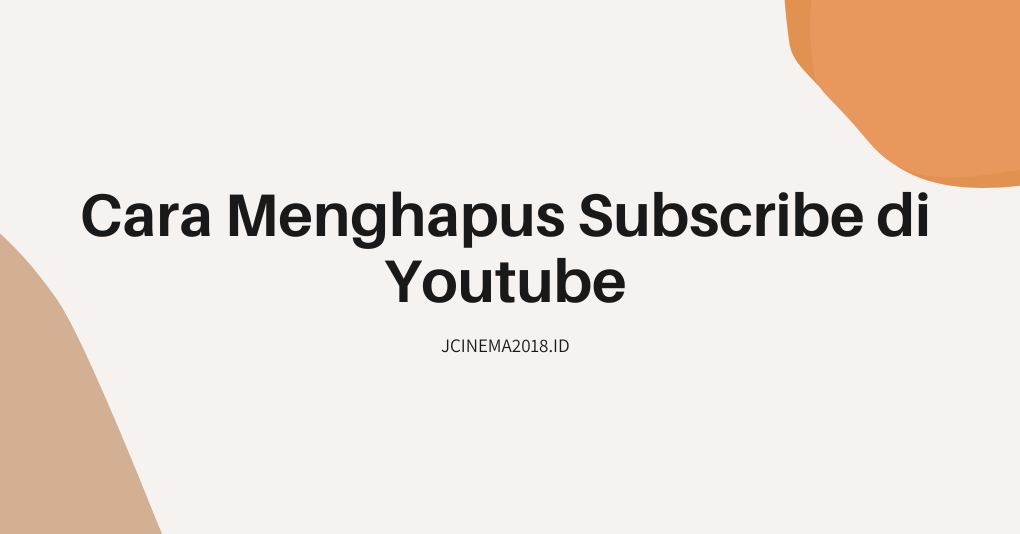 cara menghapus subscribe di youtube