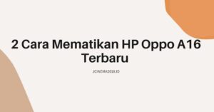 Cara Mematikan HP Oppo A16