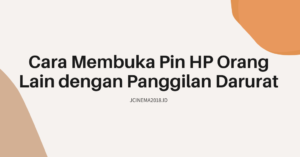 Cara Membuka Pin HP Orang Lain dengan Panggilan Darurat