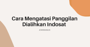 Cara Mengatasi Panggilan Dialihkan Indosat