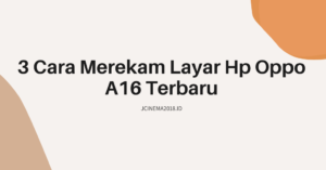 Cara Merekam Layar Hp Oppo A16