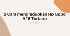 Cara menghidupkan Hp Oppo A16