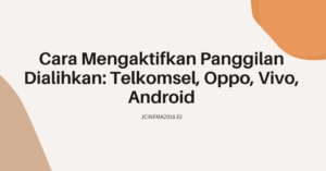 Cara Mengaktifkan Panggilan Dialihkan: Telkomsel, Oppo, Vivo, Android