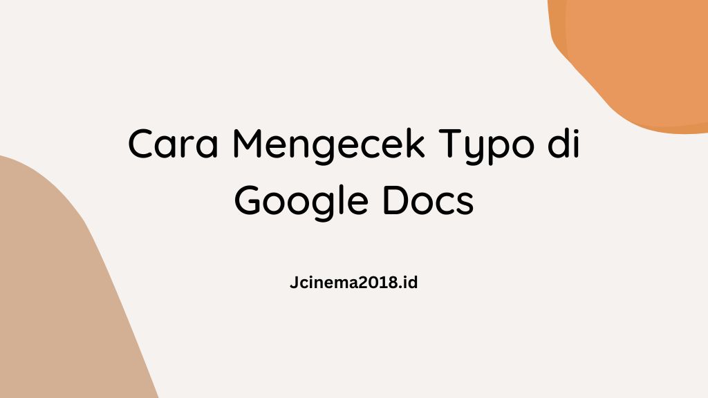 Cara Mengecek Typo di Google Docs
