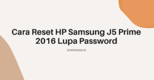 Cara Reset HP Samsung J5 Prime 2016 Lupa Password