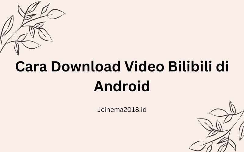 Cara Download Video Bilibili di Android