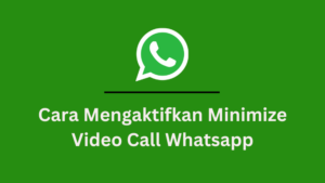 Cara Mengaktifkan Minimize Video Call Whatsapp: Oppo, Samsung