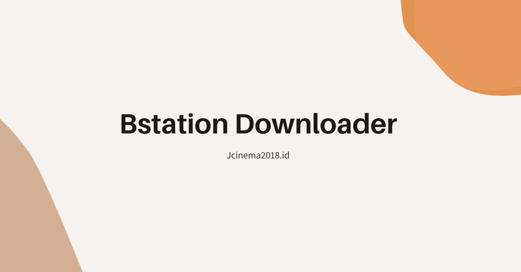 Bstation Downloader