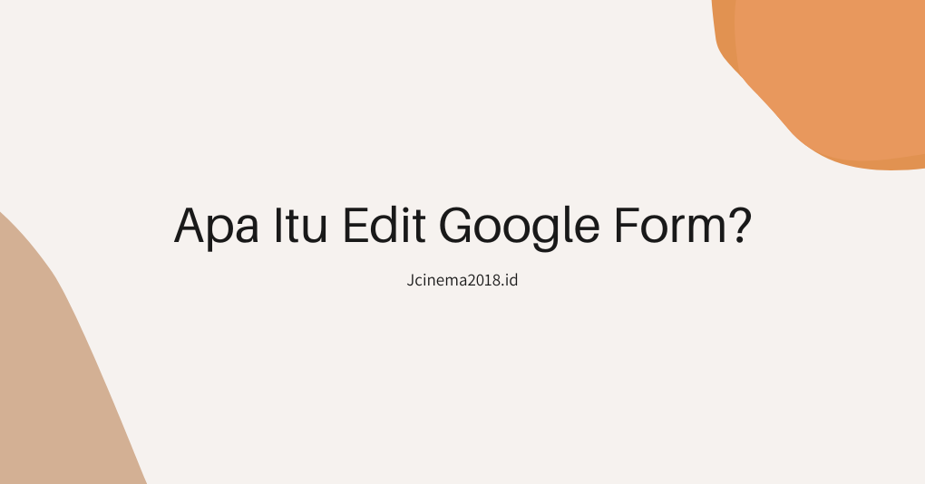 Apa Itu Edit Google Form